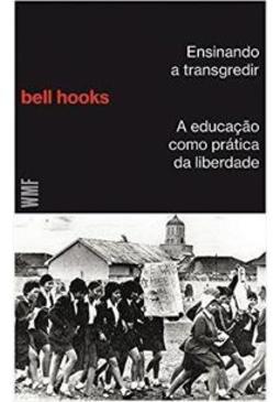 ENSINANDO A TRANSGREDIR: A EDUCAÇAO...