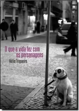 Que a Vida Fez Com os Personagens, O