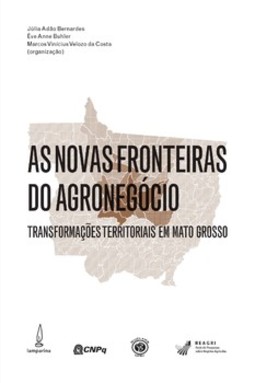 As novas fronteiras do agronegócio: transformações territoriais em Mato Grosso