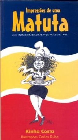 Impressões de uma Matuta: Aventuras Brasileiras nos Países Baixos