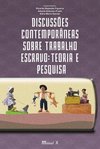 Discussões contemporâneas sobre o trabalho escravo: teoria e pesquisa