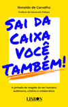 Sai da caixa você também