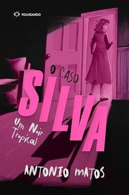 O Caso Silva: Um Noir Tropical