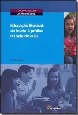 Educ Musical Da Teoria A Pratica