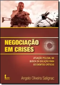 Negociacao Em Crises: Atuacao Policial Na Busca Da Solucao Para Os Eventos Criticos