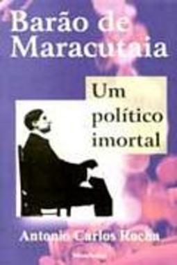 Barão de Maracutaia: um Político Imortal