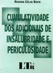 Cumulatividade dos Adicionais de Insalubridade e Periculosidade