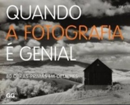 Quando a fotografia é genial (80 Obras Primas em detalhes)