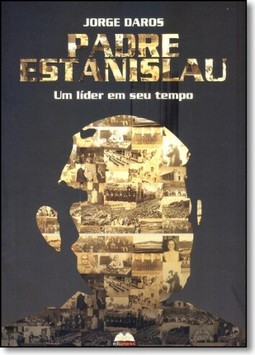 Padre Estanislau: Um Líder em Seu Tempo