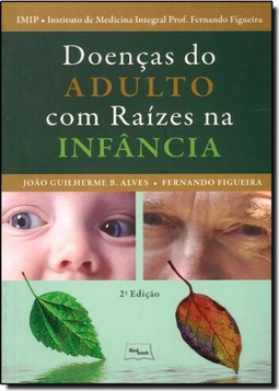 Doencas Do Adulto Com Raizes Na Infancia