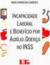 Incapacidade Laboral e Benefício por Auxílio-Doença no INSS