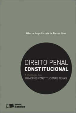 Direito penal constitucional: a imposição dos princípios constitucionais penais