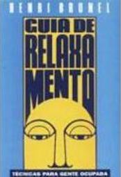 Guia de Relaxamento: Técnicas para Gente Ocupadas