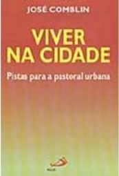 Viver na Cidade: Pistas para a Pastoral Urbana