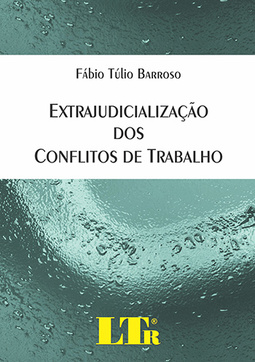 Extrajudicialização dos conflitos de trabalho