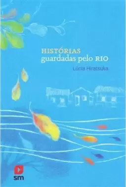 Histórias guardadas pelo rio