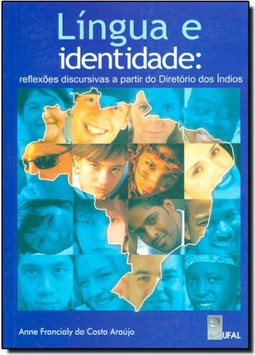 LINGUA E IDENTIDADE - REFLEXOES DISCURSIVAS A PARTIR DO DIRETORIO DOS INDIO