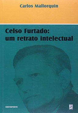Celso Furtado: Um Retrato Intelectual