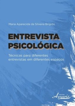 Entrevista psicológica: técnicas para diferentes entrevistas em diferentes espaços