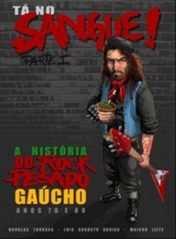 Tá No Sangue! A História Do Rock Pesado Gaúcho (Parte I)