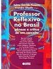 Professor Reflexivo no Brasil: Gênese e Crítica de um Conceito
