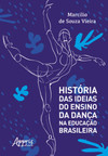 História das ideias do ensino da dança na educação brasileira