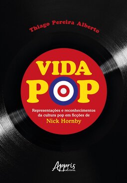 Vida Pop: representações e reconhecimentos da cultura pop em ficções de Nick Hornby