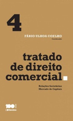 Tratado de direito comercial: relações societárias e mercado de capitais