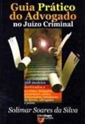 Guia Prático do Advogado no Juízo Criminal