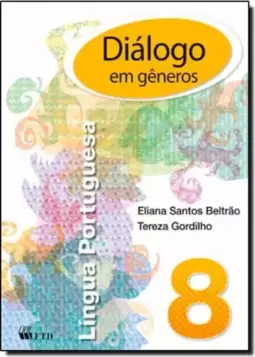 Dialogo Em Generos - Lingua Portuguesa - 8? Ano - Ensino Fundamental Ii - 8? Ano