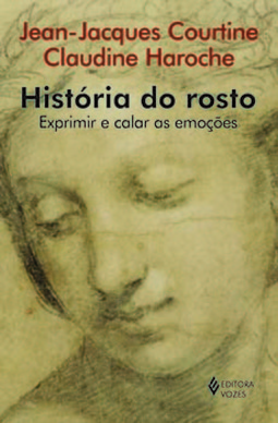 História do rosto: exprimir e calar as emoções (Do século 16 ao começo do século 19)