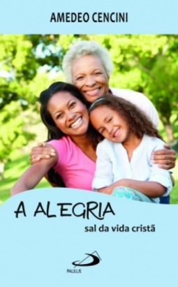 A alegria: sal da vida cristã