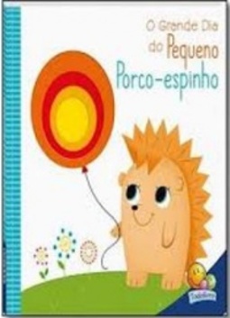 O grande dia do pequeno porco-espinho (Janelinhas Encantadas)