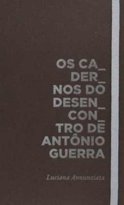 Os cadernos do desencontro de Antônio Guerra