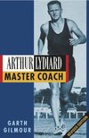 Arthur Lydiard: Master Coach (English Edition)
