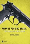Arma de fogo no Brasil: gatilho da violência