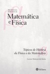 Tópicos de história da física e da matemática (Coleção Metodologia do Ensino de Matemática e Física)