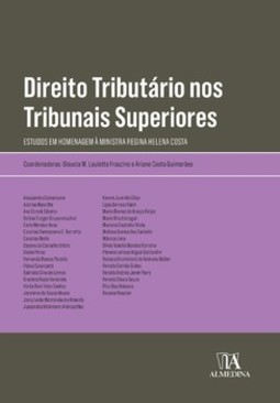 Direito tributário nos tribunais superiores: estudos em homenagem à ministra Regina Helena Costa