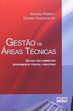 GESTÃO DE ÁREAS TÉCNICAS: Um Guia para Administrar Departamentos Técnicos e Industriais