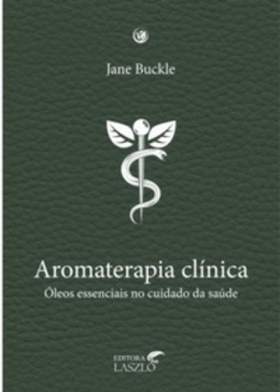 Aromaterapia Clínica: os óleos essenciais no cuidado da saúde