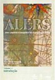 ALERS: Atlas Linguístico-Etnográfico da Região Sul do Brasil - vol. 1