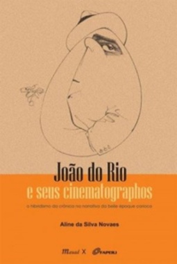 João do Rio e Seus Cinematographos - o Hibridismo da Crônica na Narrativa da Belle Époque Carioca