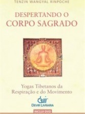 Despertando O Corpo Sagrado Yogas Tibetanos Da Respiraçao E Do Movimento