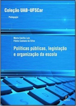 Políticas públicas, legislação e organização da escola