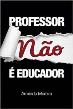 PROFESSOR NAO E EDUCADOR