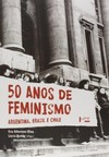 50 anos de feminismo: Argentina, Brasil e Chile