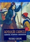 Revolução francesa, iluminismo, jacobinismo e bonapartismo (Temas do novo século #09)