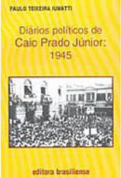 Diários Políticos de Caio Prado Júnior: 1945