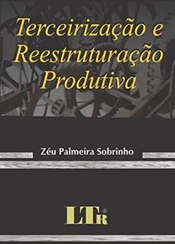 Terceirização e reestruturação produtiva