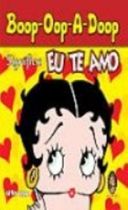 Boop-oop-a-Doop: Significa: Eu Te Amo